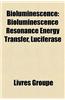 Bioluminescence: Bioluminescence Resonance Energy Transfer, Luciferase