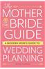 The Mother of the Bride Guide: A Modern Mom's Guide to Wedding Planning
