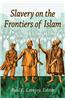 Slavery on the Frontiers of Islam