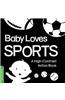 Baby Loves Sports: A High-Contrast Action Book