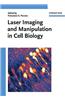 Laser Imaging and Manipulation in Cell Biology