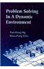 Problem Solving in a Dynamic Environment