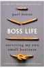 Boss Life: Surviving My Own Small Business