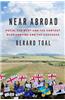 Near Abroad: Putin, the West and the Contest Over Ukraine and the Caucasus