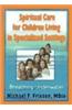 Spiritual Care for Children Living in Specialized Settings
