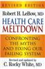 Health Care Meltdown: Confronting the Myths and Fixing Our Failing System
