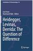 Heidegger, Levinas, Derrida: The Question of Difference