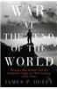 War at the End of the World: Douglas MacArthur and the Forgotten Fight for New Guinea, 1942-1945