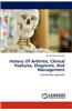 History of Arthritis, Clinical Features, Diagnosis, and Management