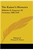 THE KAISER'S MEMOIRS: WILHELM II, EMPERO