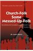 Church-Folk Some Messed-Up-Folk: One Man's Journey from Faith to Faith