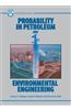 Probability in Petroleum and Environmental Engineering