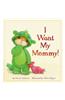 I Want My Mommy!