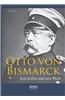 Otto Von Bismarck - Sein Leben Und Sein Werk. Biographie