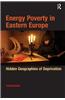 Energy Poverty in Eastern Europe: Hidden Geographies of Deprivation