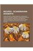 Recipes - Scandinavian Desserts: Danish Desserts, Finnish Desserts, Greenlandic Desserts, Icelandic Desserts, Norwegian Desserts, Swedish Desserts, Ae