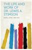 The Life and Work of Dr. Lewis A. Stimson