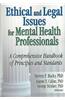 Ethical and Legal Issues for Mental Health Professionals: A Comprehensive Handbook of Principles and Standards