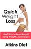 Quick Weight Loss: Best Way to Lose Weight Using Weight Loss Recipes