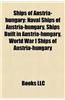 Ships of Austria-Hungary: Naval Ships of Austria-Hungary, Ships Built in Austria-Hungary, World War I Ships of Austria-Hungary