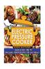 Electric Pressure Cooker: One Pot Electric Pressure Cooker Recipes for Easy Meals