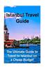 Istanbul Travel Guide: The Ultimate Guide to Travel to Istanbul on a Cheap Budget: Istanbul, Istanbul Book, Istanbul Guide, Istanbul Tips, Is