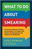 What to Do about Smearing: A Practical Guide for Parents and Caregivers of People with Autism, Developmental and Intellectual Disabilities