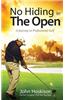 No Hiding in the Open: A Journey in Professional Golf