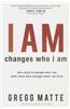I Am Changes Who I Am: Who Jesus Is Changes Who I Am, What Jesus Does Changes What I Am to Do