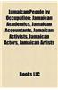 Jamaican People by Occupation: Jamaican Academics, Jamaican Accountants, Jamaican Activists, Jamaican Actors, Jamaican Artists