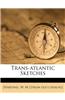 Trans-Atlantic Sketches
