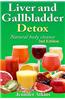 Detox: Liver and Gallbladder Detox: Natural Body Cleanse