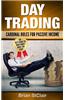 Day Trading: Cardinal Rules for Passive Income
