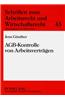 Agb-Kontrolle Von Arbeitsvertraegen: Analyse Der Deutschen Rechtslage Nach Der Schuldrechtsreform Und Vergleichende Betrachtung Des Oesterreichischen