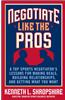 Negotiate Like the Pros: A Master Sports Negotiator's Lessons for Making Deals, Building Relationships, and Getting What You Want