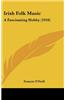 Irish Folk Music: A Fascinating Hobby (1910)