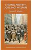 Ending Poverty: Jobs, Not Welfare