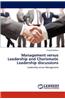 Management Versus Leadership and Charismatic Leadership Discussions