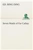 Seven Maids of Far Cathay