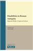 Disabilities in Roman Antiquity: Disparate Bodies a Capite Ad Calcem
