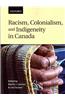 Racism, Colonialism, and Indigeneity in Canada: A Reader