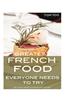 Greatest French Food Everyone Needs to Try: Top 100