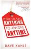 How to Sell Anything to Anyone Anytime
