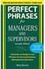 Perfect Phrases for Managers and Supervisors: Hundreds of Ready-To-Use Phrases for Overcoming Any Management Situation