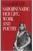 Sarojini Naidu: Her Life, Work And Poetry - Reissue
