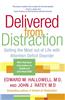 Delivered from Distraction: Getting the Most Out of Life with Attention Deficit Disorder