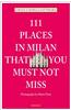 111 Places in Milan That You Must Not Miss