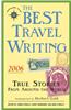 The Best Travel Writing: True Stories from Around the World