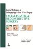Surgical Techniques in Otolaryngology -Head & Neck Surgery: Facial Plastic & Reconstructive Surgery