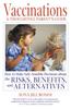 Vaccinations: A Thoughtful Parent's Guide: How to Make Safe, Sensible Decisions about the Risks, Benefits, and Alternatives